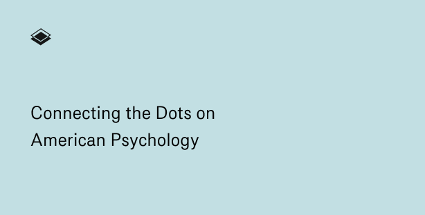 Thumbnail of Connecting the Dots on American Psychology